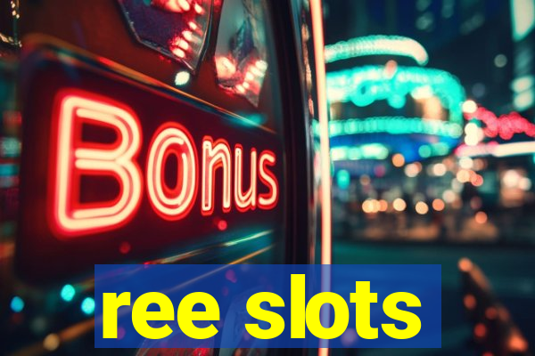 ree slots